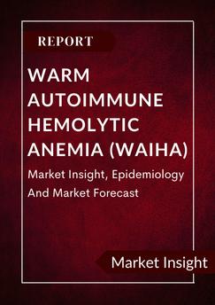 Warm Autoimmune Hemolytic Anemia (Waiha) Market